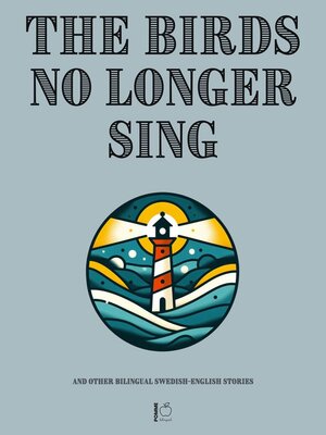cover image of The Birds No Longer Sing and Other Bilingual Swedish-English Stories